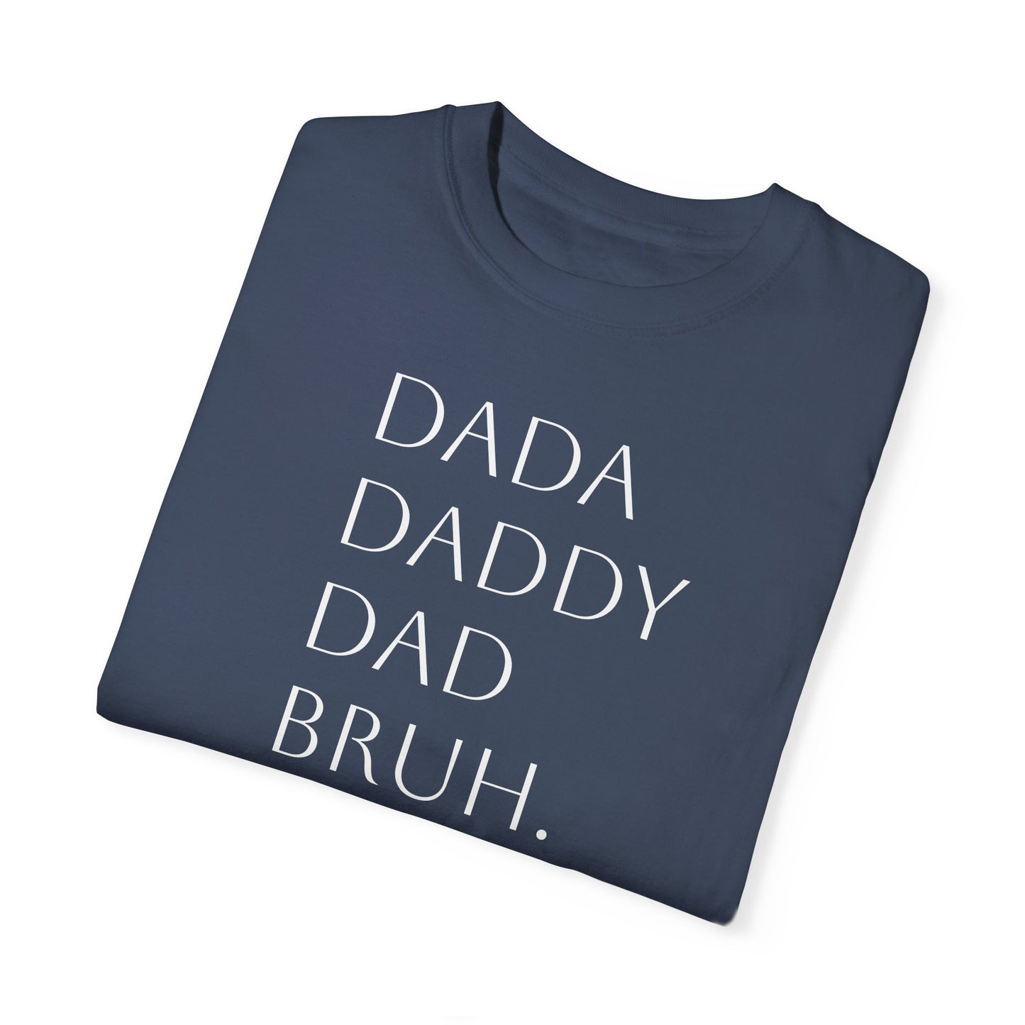 From Dad to Bruh. - Tee