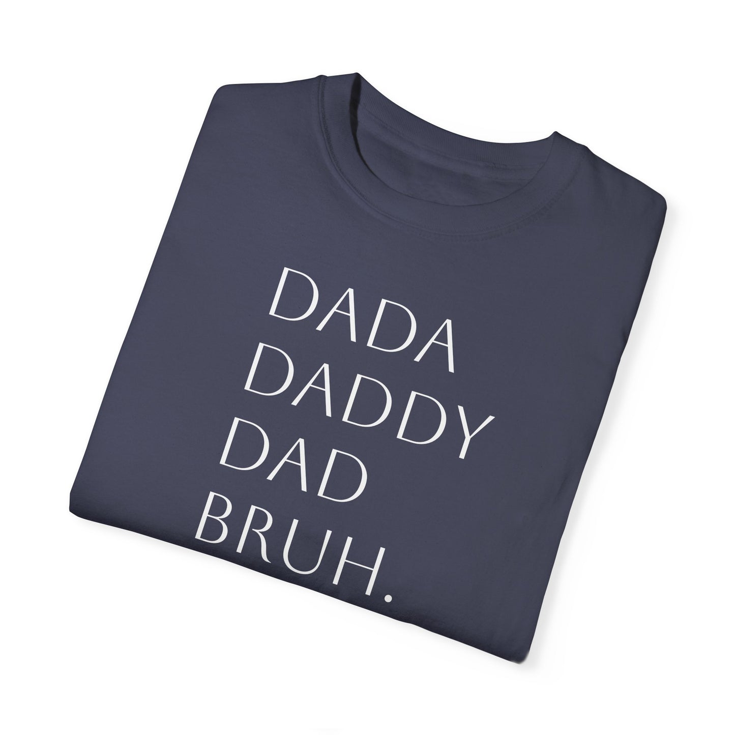 From Dad to Bruh. - Tee