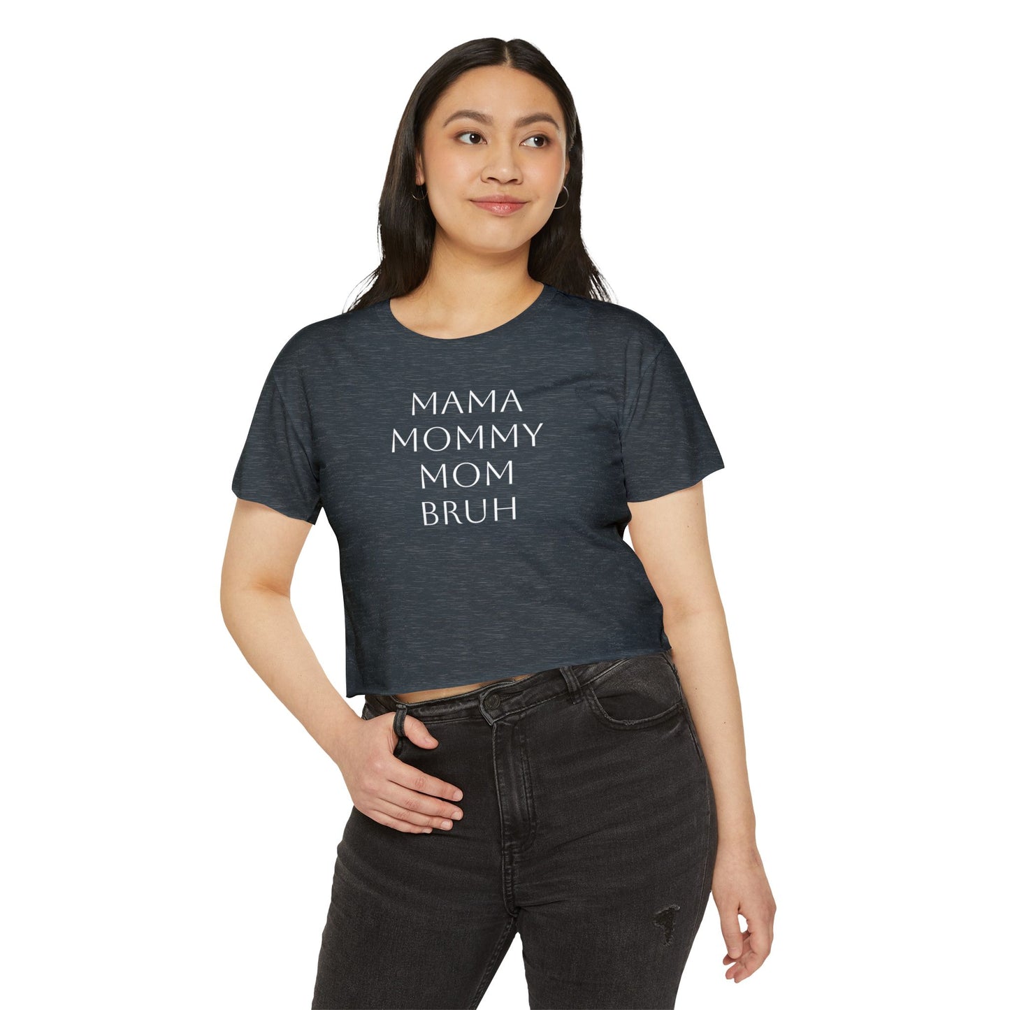 From Mama to Bruh. - Cropped Tee