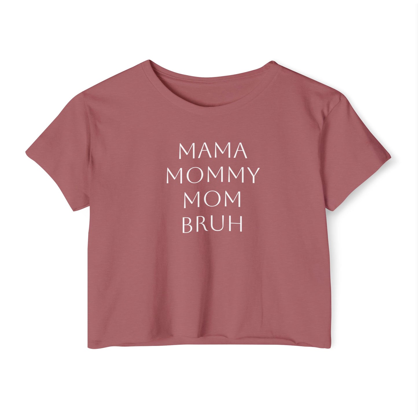 From Mama to Bruh. - Cropped Tee
