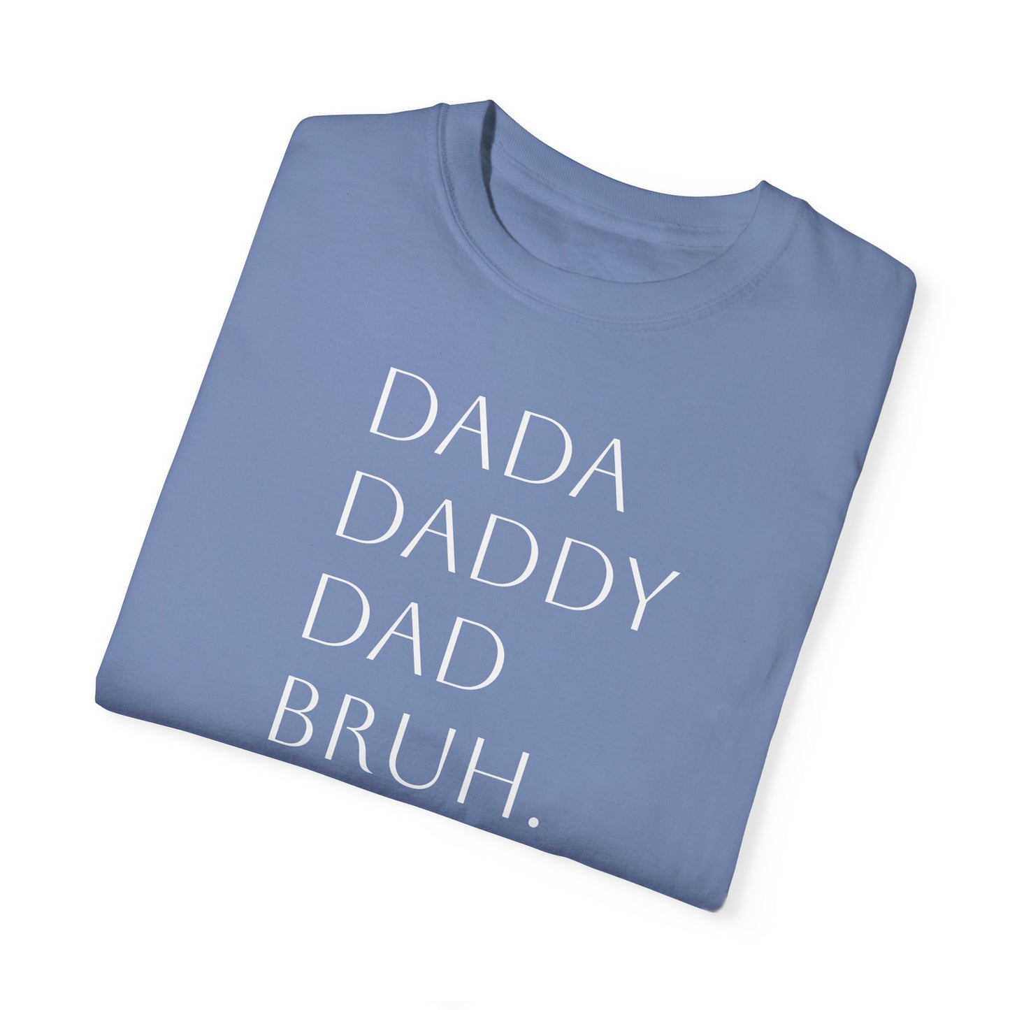 From Dad to Bruh. - Tee