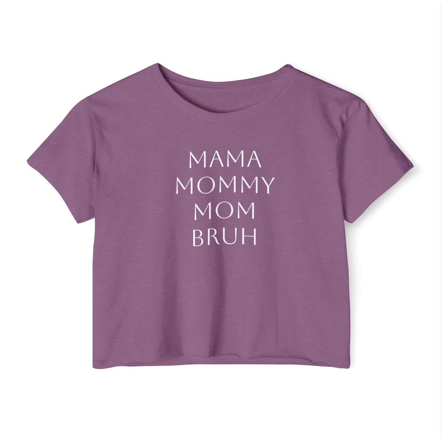From Mama to Bruh. - Cropped Tee