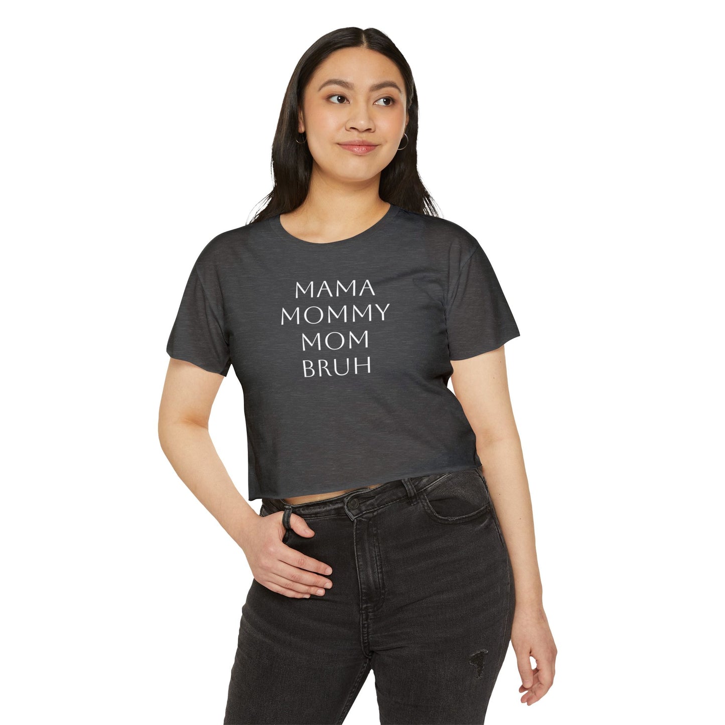 From Mama to Bruh. - Cropped Tee