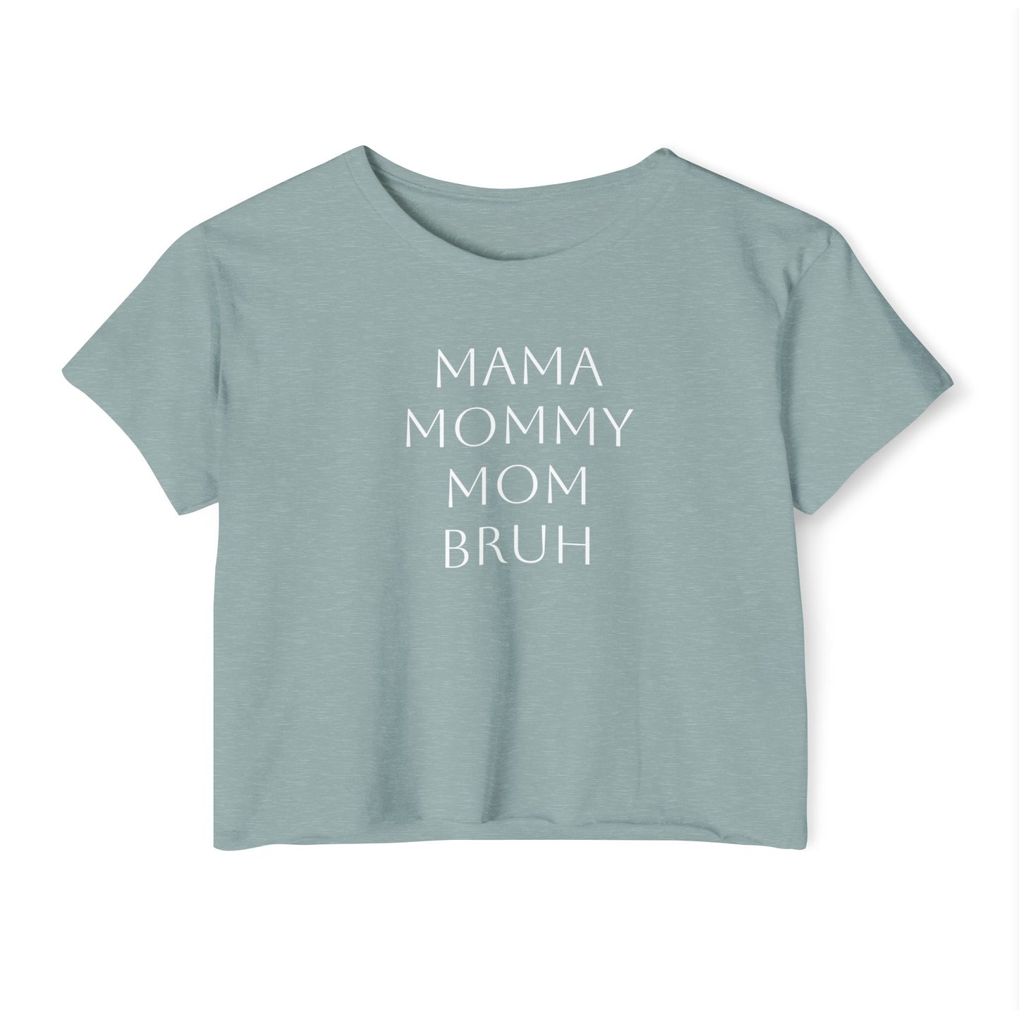 From Mama to Bruh. - Cropped Tee