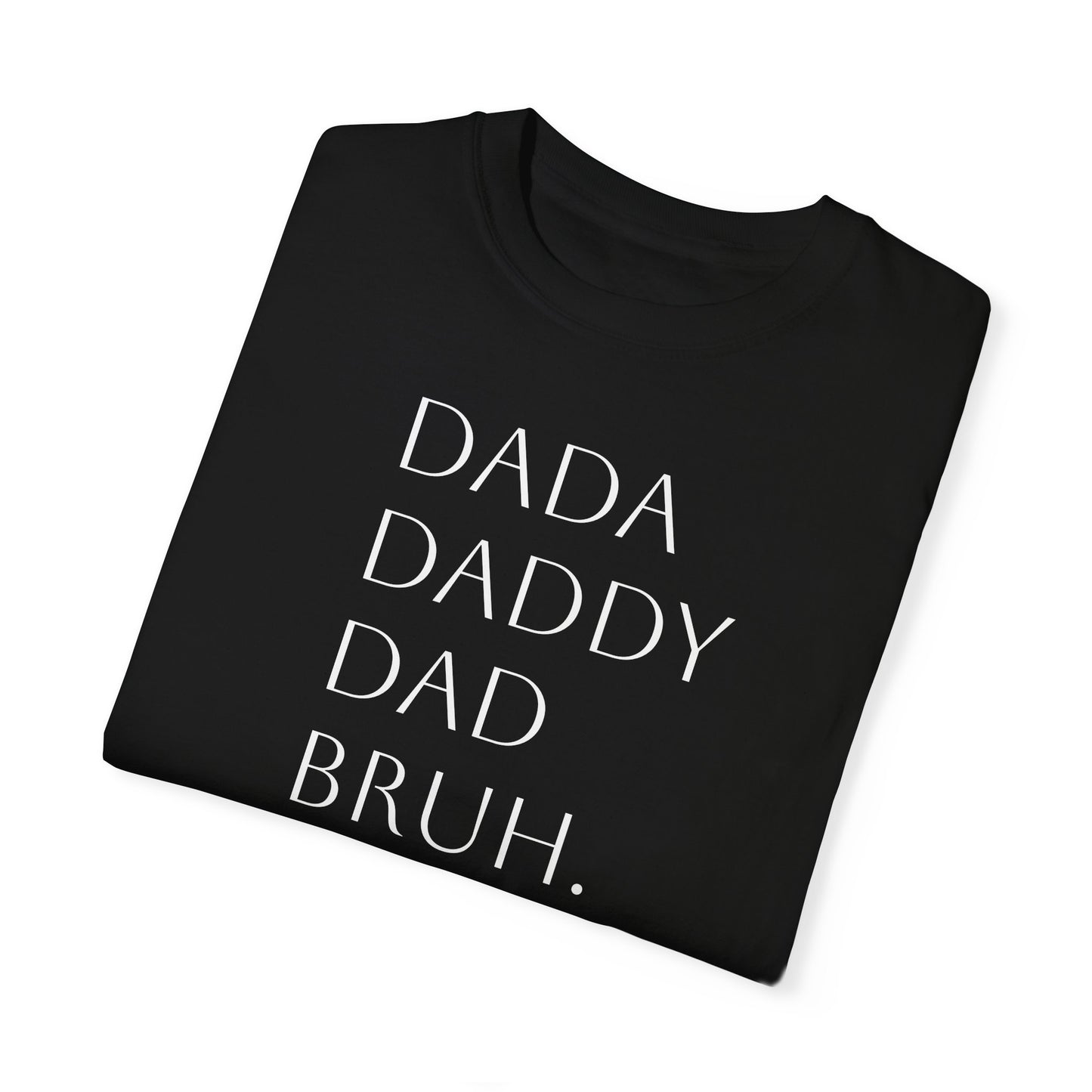 From Dad to Bruh. - Tee