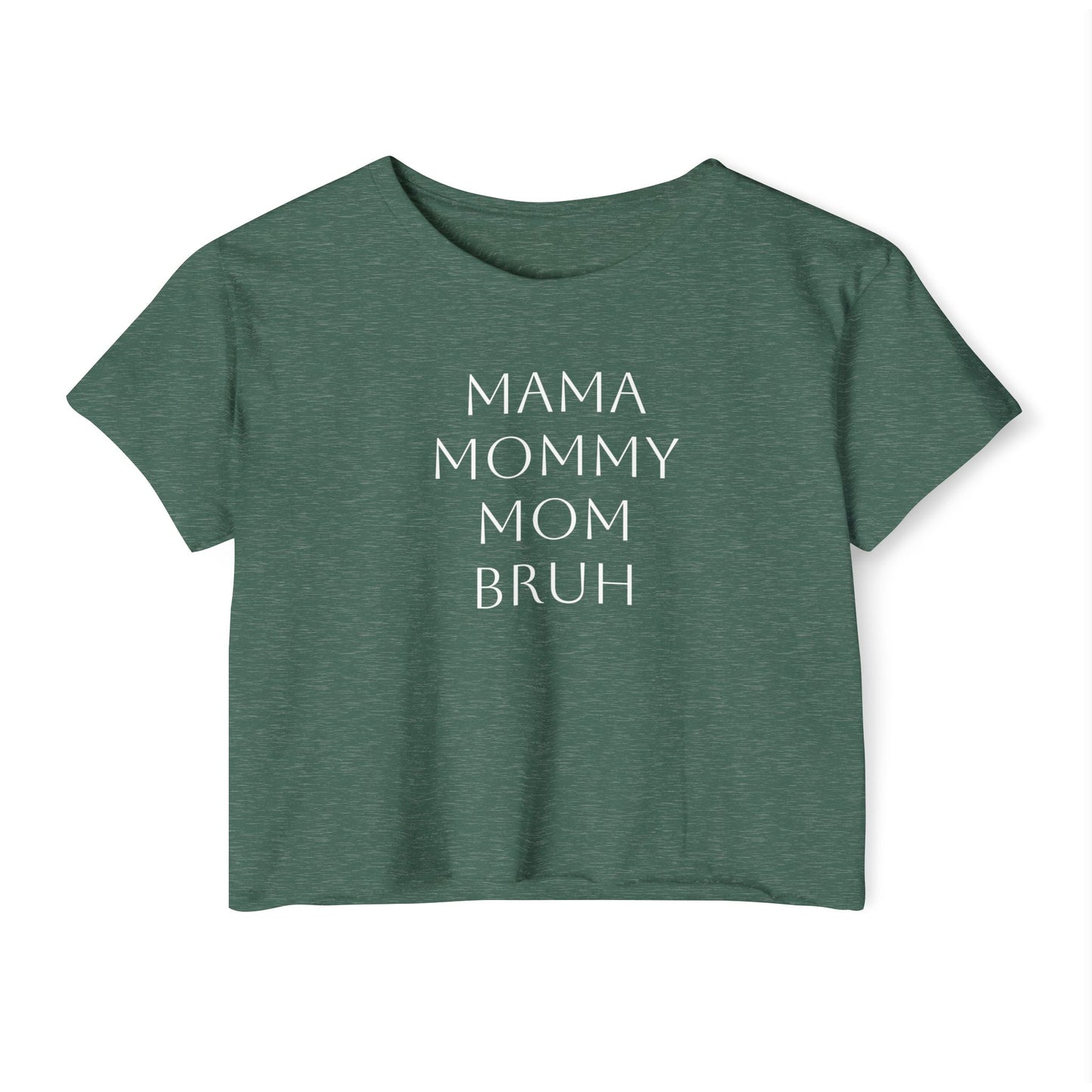 From Mama to Bruh. - Cropped Tee