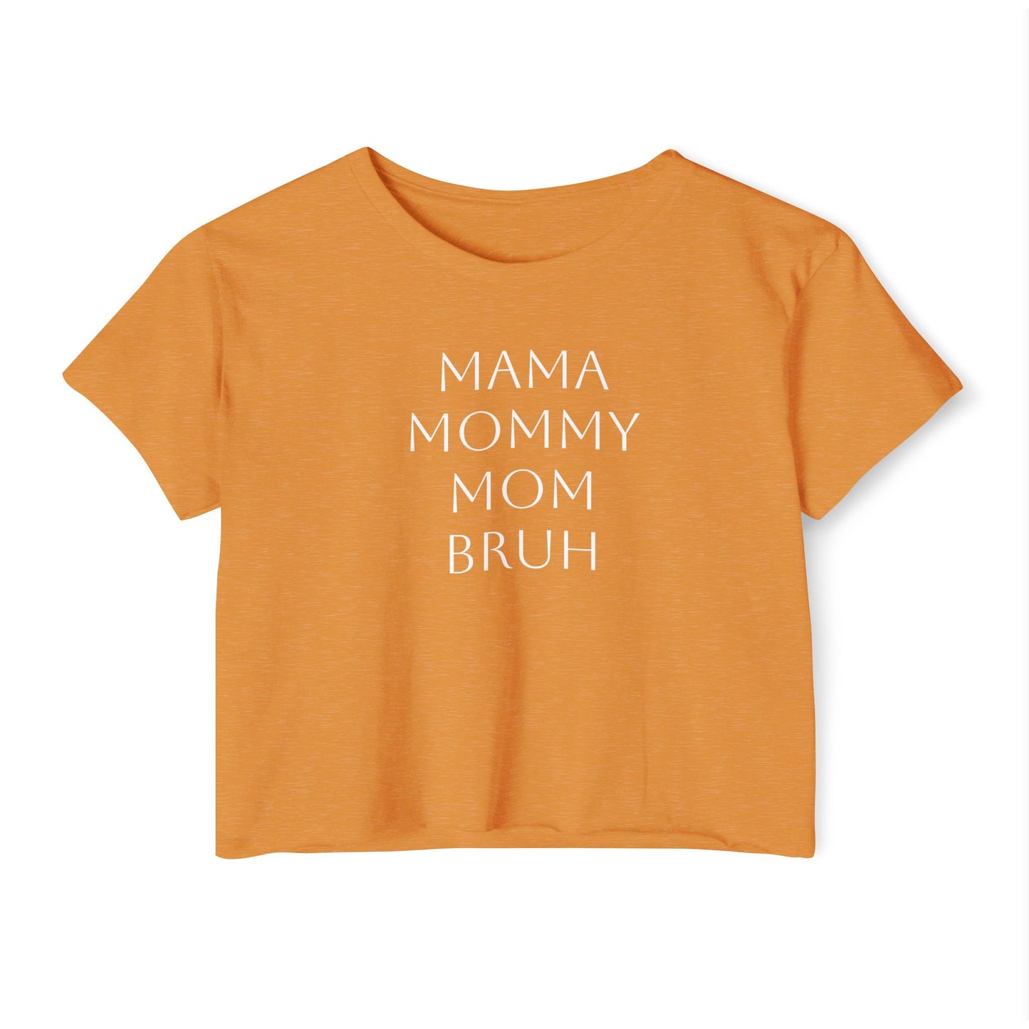 From Mama to Bruh. - Cropped Tee