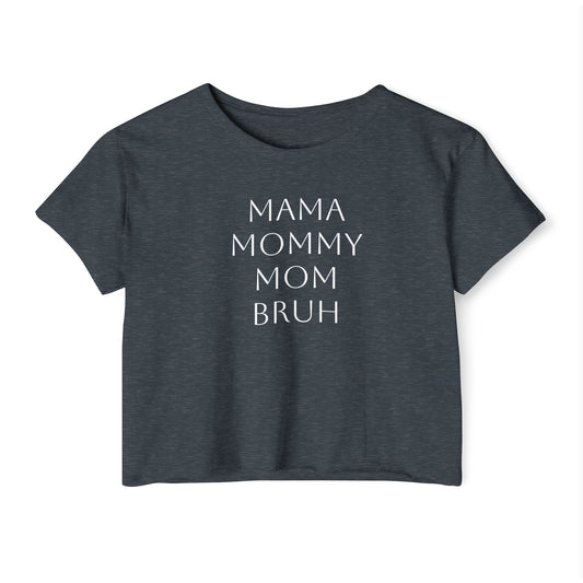 From Mama to Bruh. - Cropped Tee