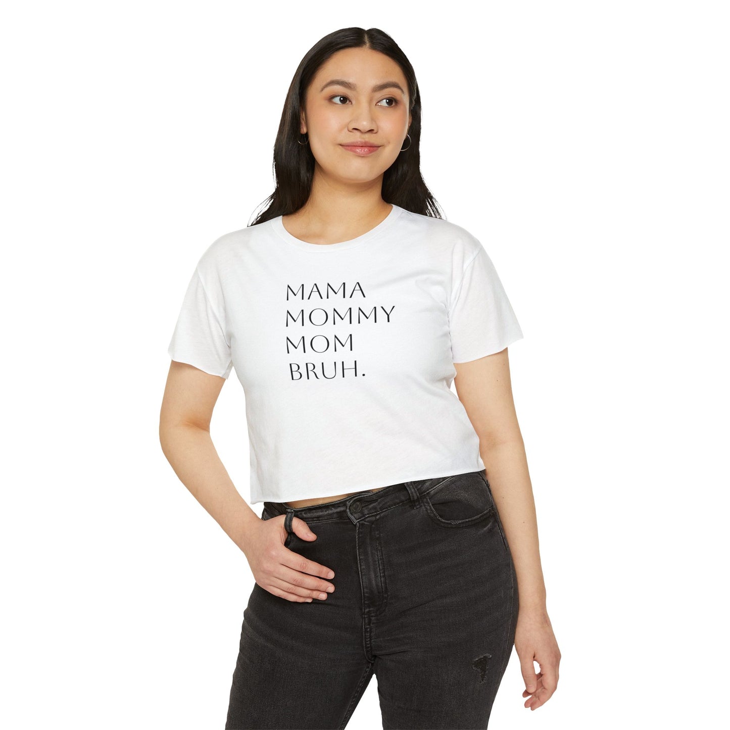 From Mama to Bruh. - Cropped Tee